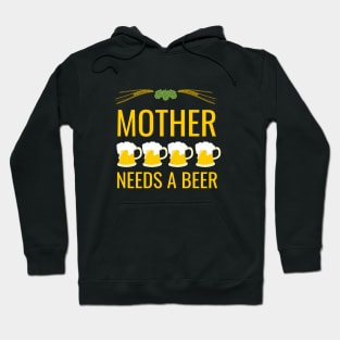 Mother needs a beer Hoodie